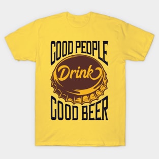 GOOD PEOPLE DRINK GOOD BEER T-Shirt